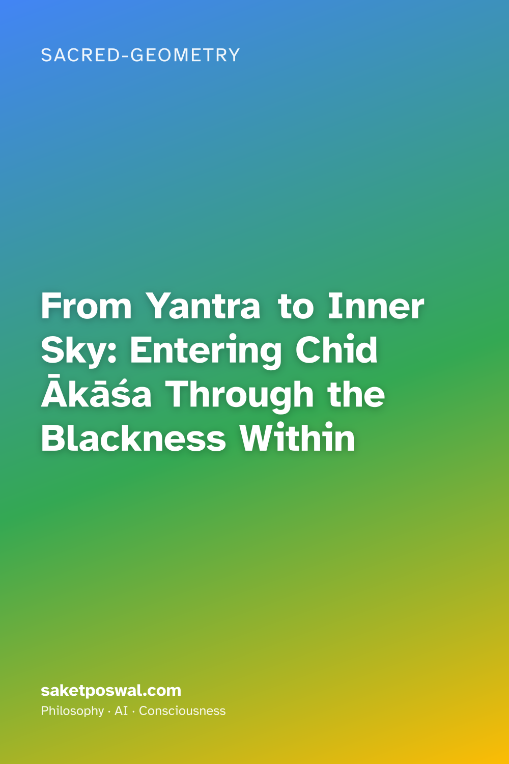 From Yantra to Inner Sky: Entering Chid Ākāśa Through the Blackness Within
