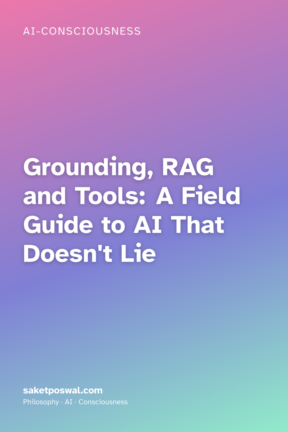Grounding, RAG and Tools: A Field Guide to AI That Doesn't Lie