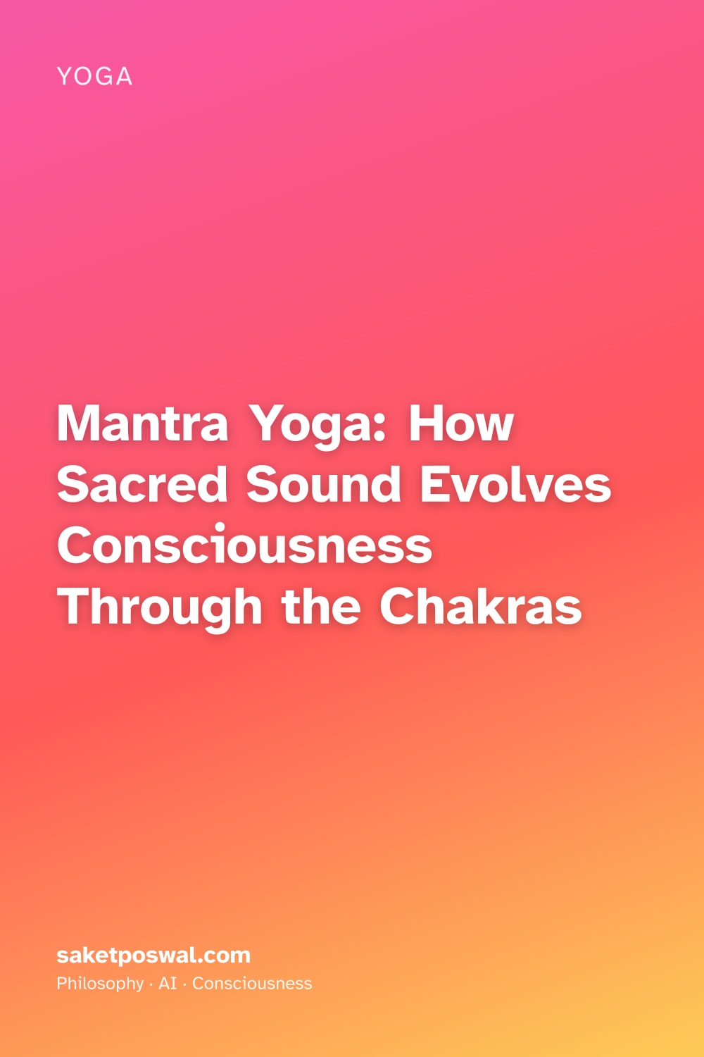 Mantra Yoga: How Sacred Sound Evolves Consciousness Through the Chakras
