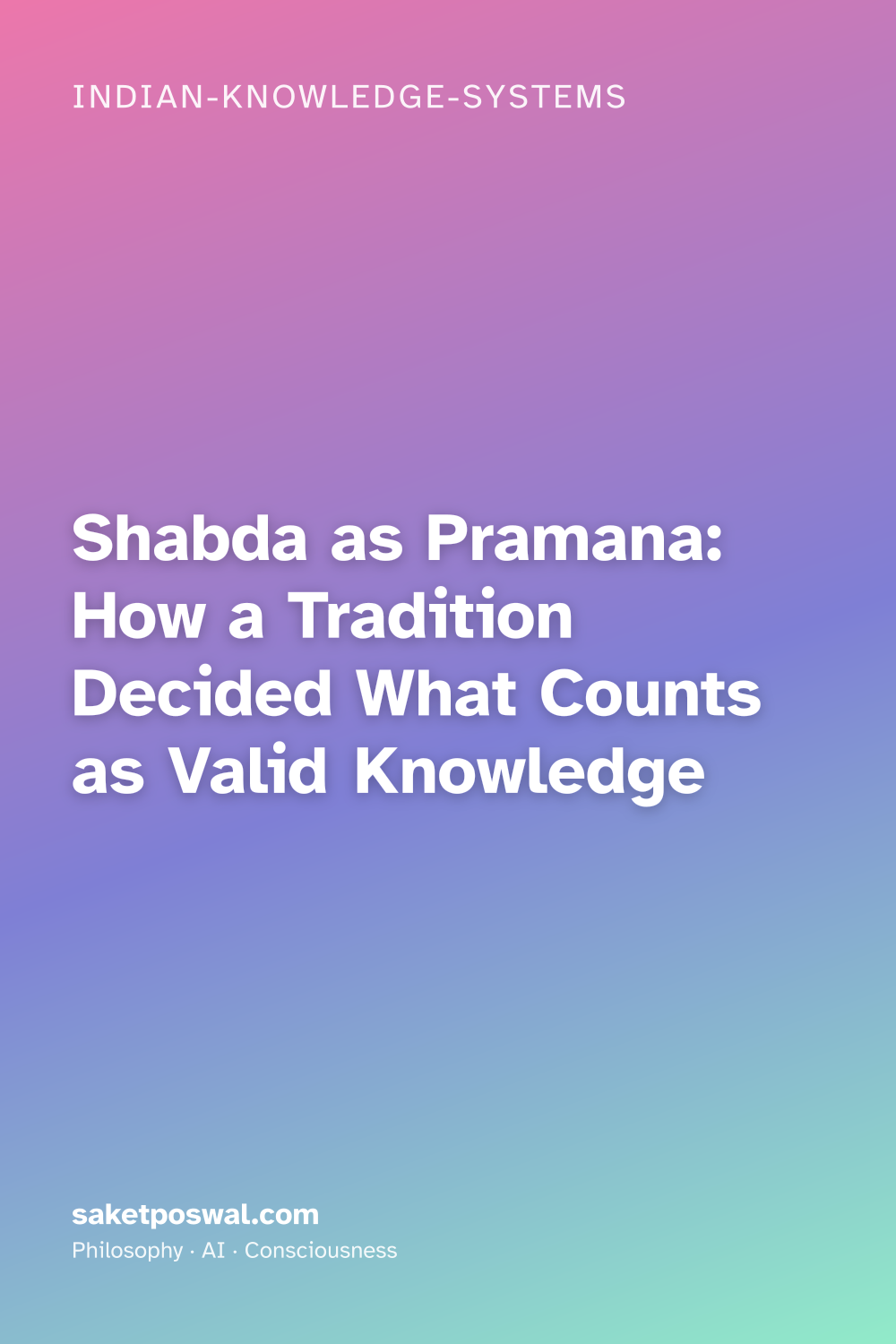 Shabda as Pramana: How a Tradition Decided What Counts as Valid Knowledge