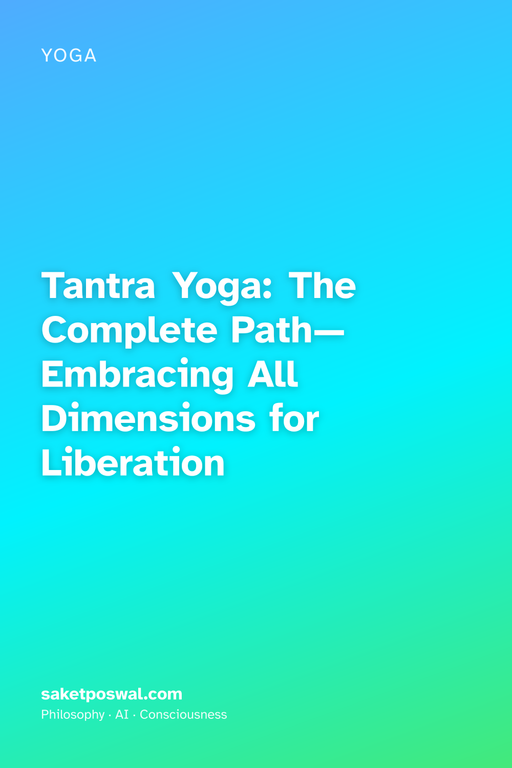 Tantra Yoga: The Complete Path—Embracing All Dimensions for Liberation