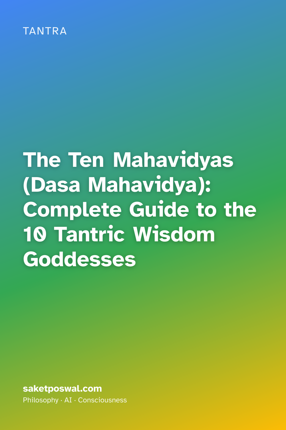 The Ten Mahavidyas (Dasa Mahavidya): Complete Guide to the 10 Tantric Wisdom Goddesses