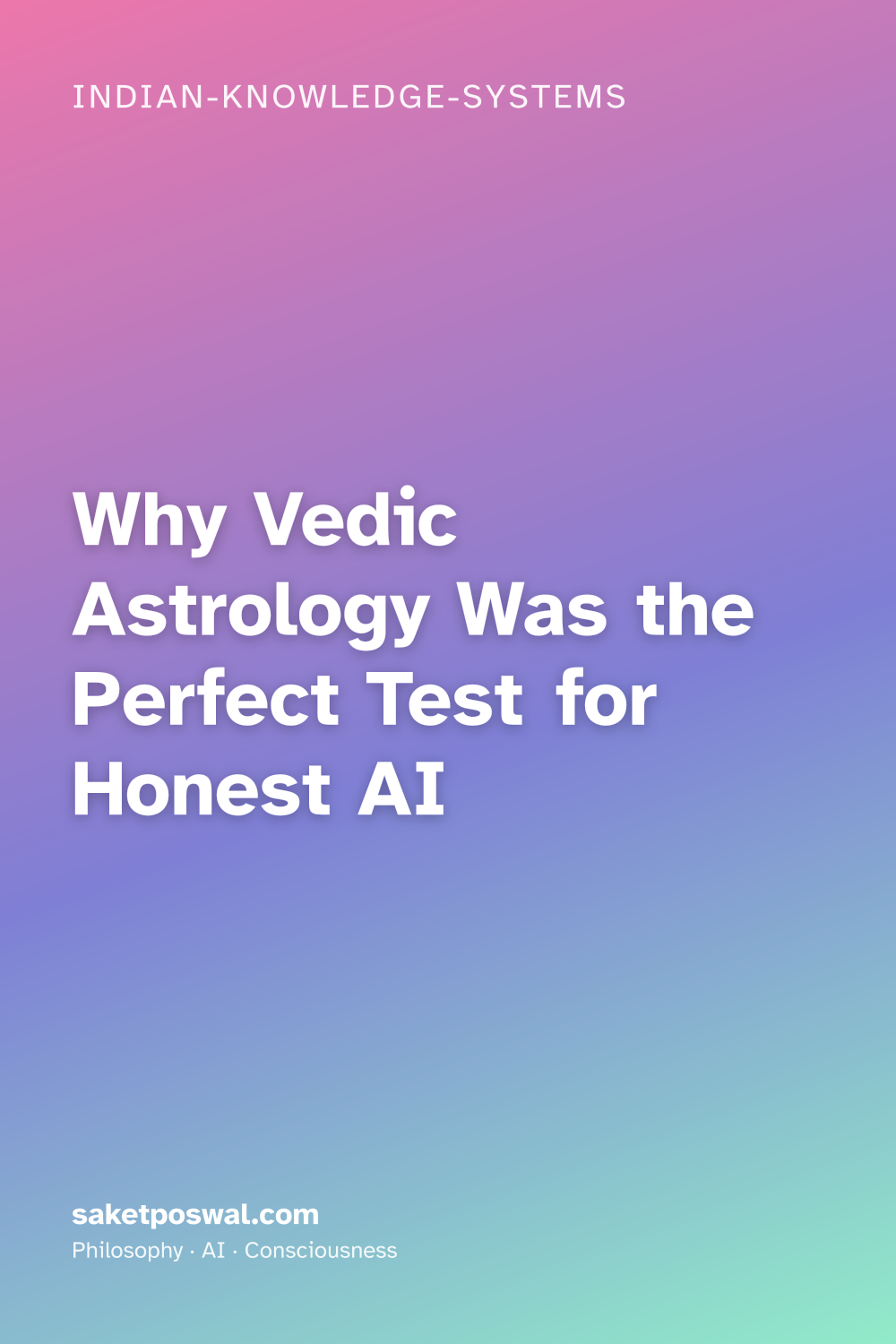 Why Vedic Astrology Was the Perfect Test for Honest AI