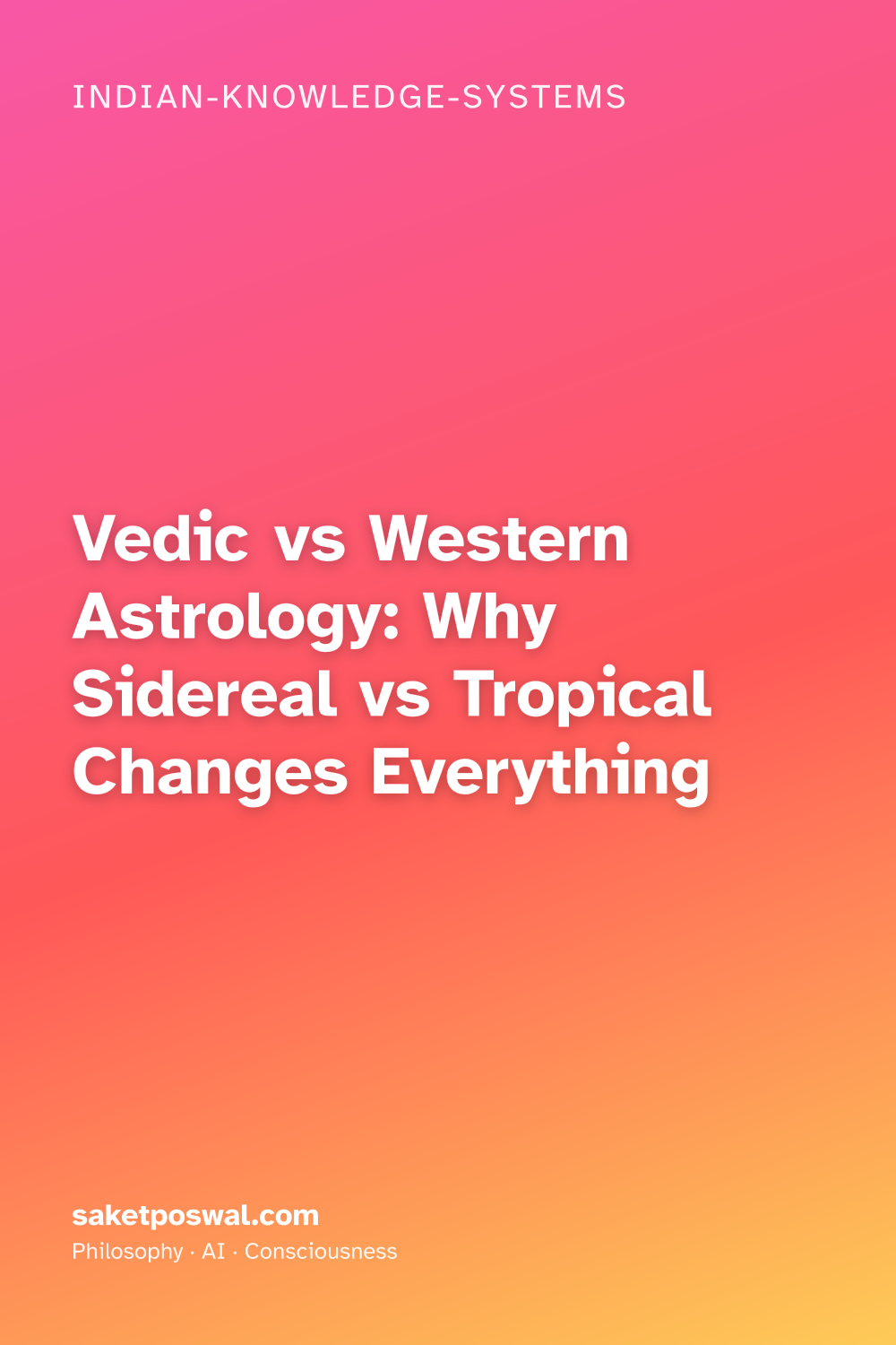 Vedic vs Western Astrology: Why Sidereal vs Tropical Changes Everything