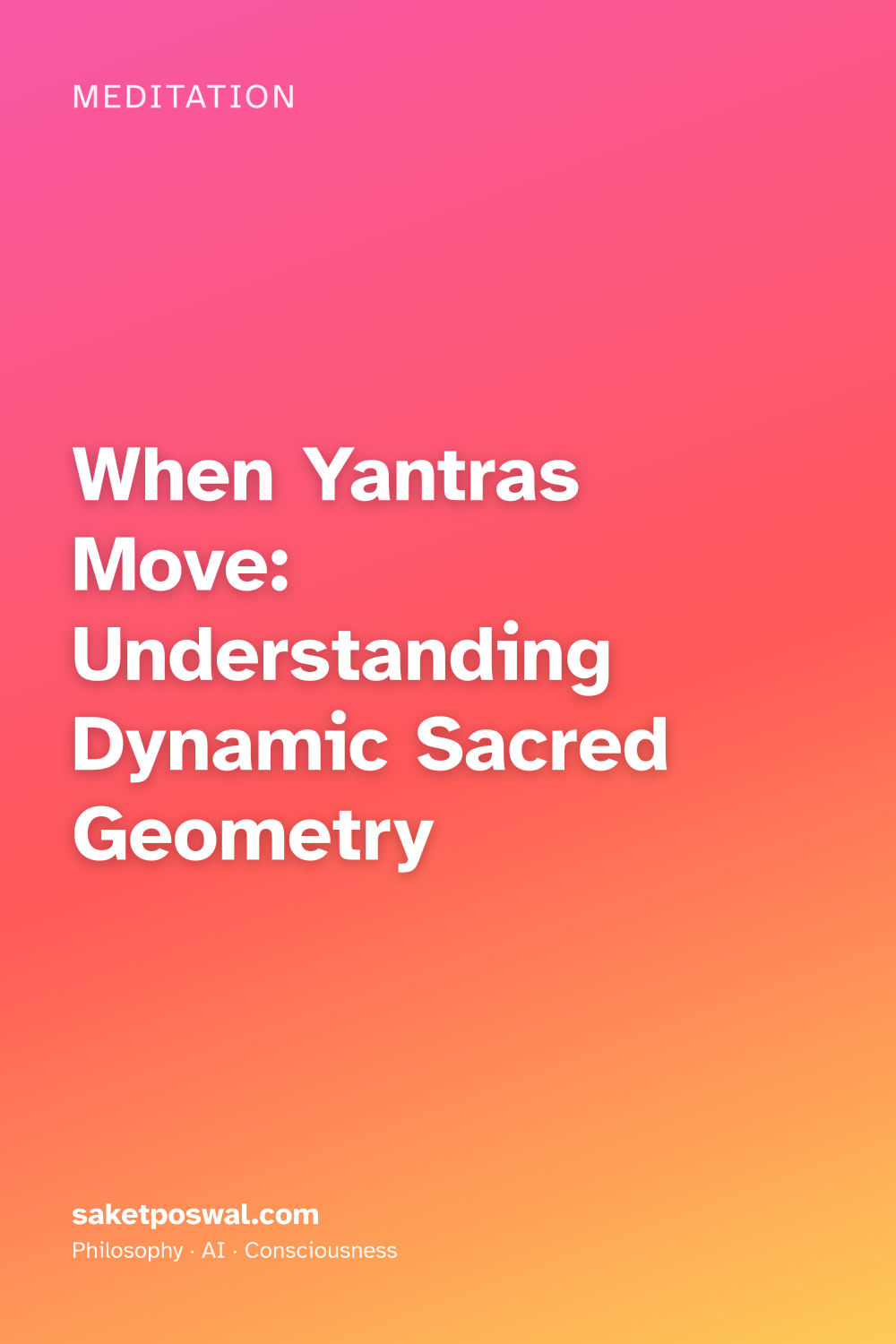 When Yantras Move: Understanding Dynamic Sacred Geometry