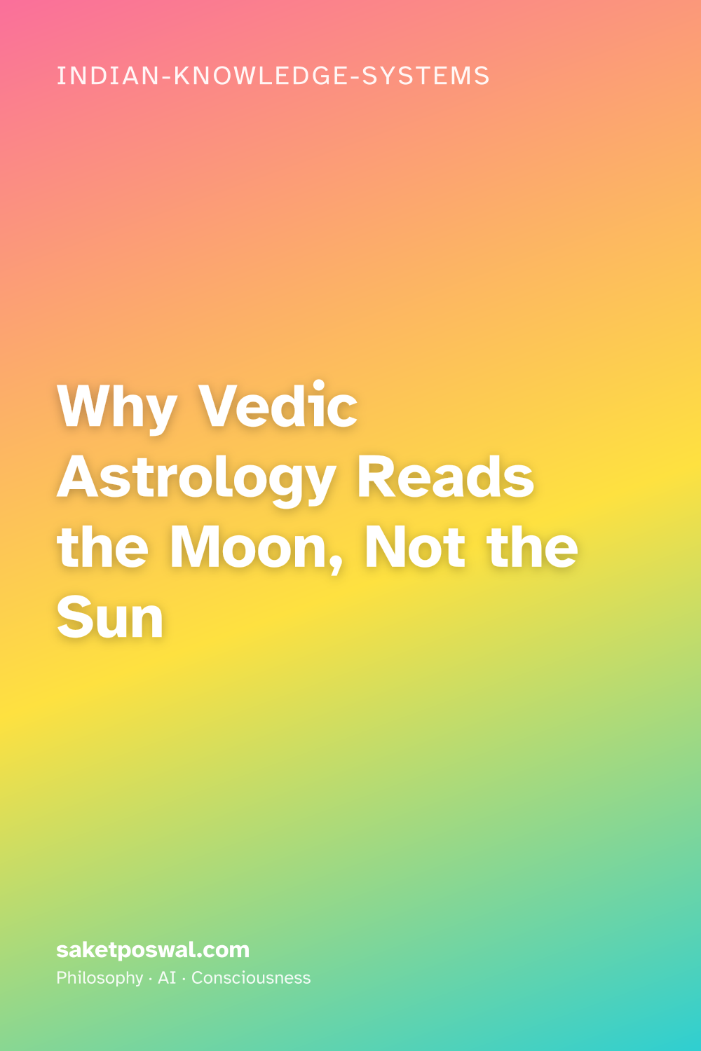Why Vedic Astrology Reads the Moon, Not the Sun
